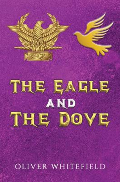 The Eagle and The Dove by Oliver Whitefield 9781035816040