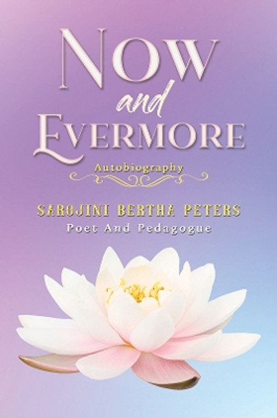 Now and Evermore by Sarojini Bertha Peters 9781035819713