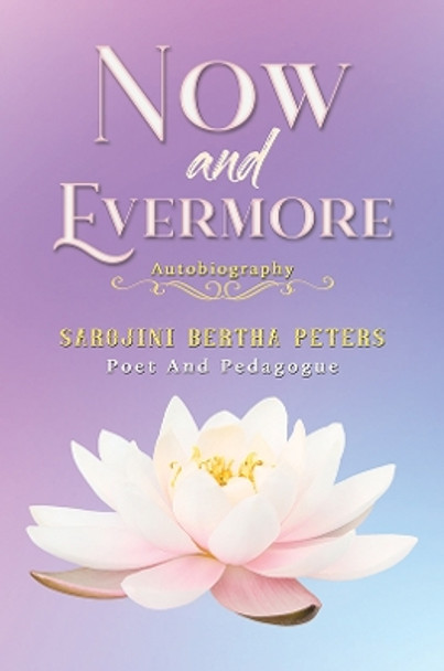 Now and Evermore by Sarojini Bertha Peters 9781035819720