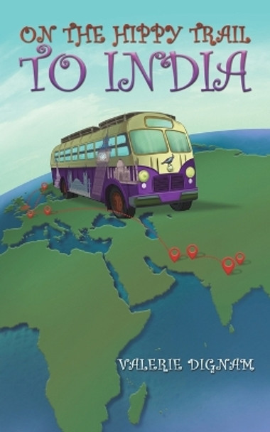 On the Hippy Trail to India by Valerie Dignam 9781035818624