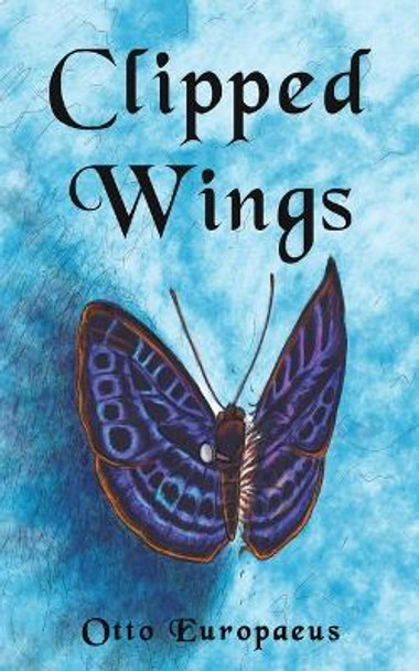 Clipped Wings by Otto Europaeus 9781035818648