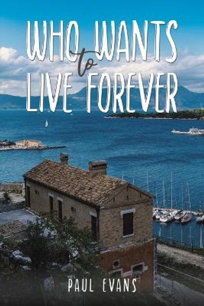 Who Wants to Live Forever by Paul Evans 9781035831913