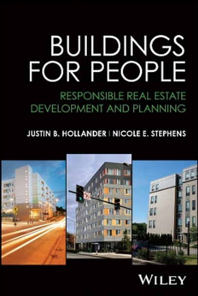 Buildings for People: Responsible Real Estate Development and Planning by Justin B. Hollander 9781119846574