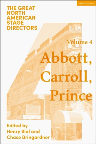 Great North American Stage Directors Volume 4: George Abbott, Vinnette Carroll, Harold Prince by Professor James Peck 9781350045231