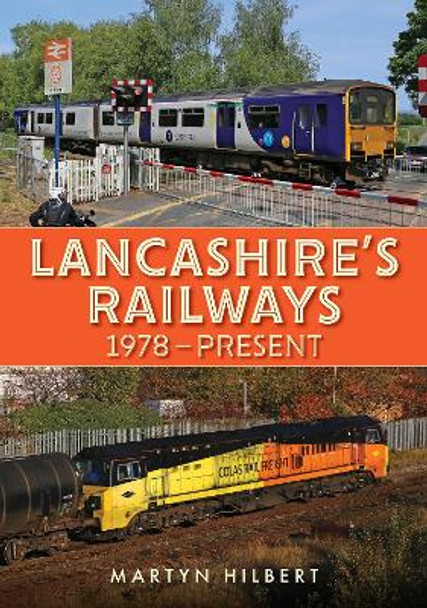 Lancashire's Railways: 1978-present by Martyn Hilbert 9781398114715