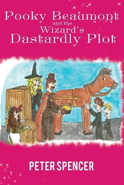 Pooky Beaumont and the Wizard's Dastardly Plot by Peter Spencer 9781398441354