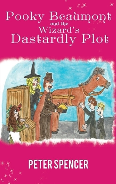 Pooky Beaumont and the Wizard's Dastardly Plot by Peter Spencer 9781398441361
