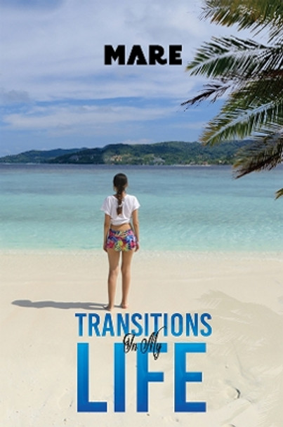 Transitions in My Life by Mare . 9781398446632