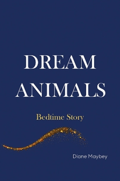 Dream Animals: Bedtime Story by Diane Maybey 9781398468948