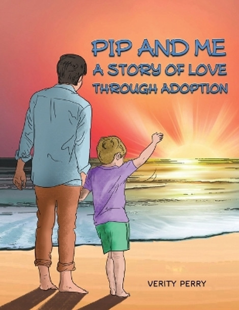 Pip and Me: A Story of Love Through Adoption by Verity Perry 9781398470330