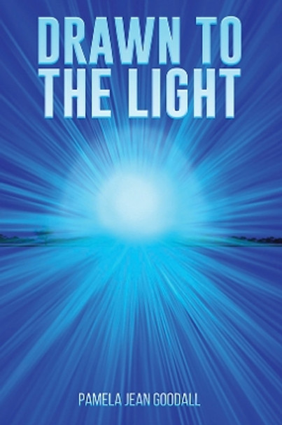 Drawn to the Light by Pamela Jean Goodall 9781398472020