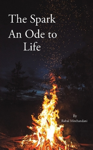 The Spark: An Ode to Life by Rahul Mirchandani 9781398473874