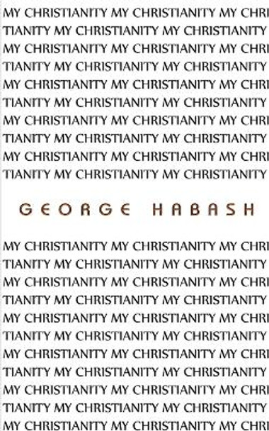 My Christianity by George Habash 9781398476912