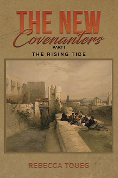 The New Covenanters – Part I: The Rising Tide by Rebecca Toueg 9781398483514