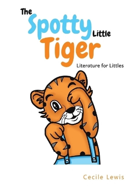 The Spotty Little Tiger: Literature for Littles by Cecile Lewis 9781398490710