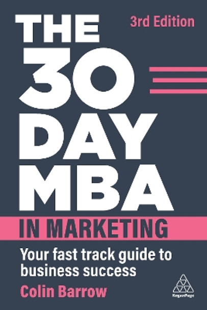 The 30 Day MBA in Marketing: Your Fast Track Guide to Business Success by Colin Barrow 9781398611023