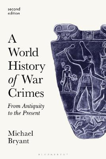 A World History of War Crimes: From Antiquity to the Present by Professor Michael S. Bryant