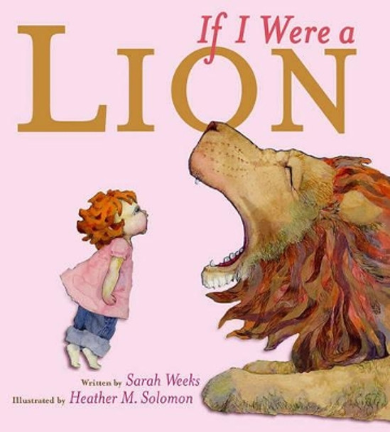 If I Were a Lion by Sarah Weeks 9781416938378