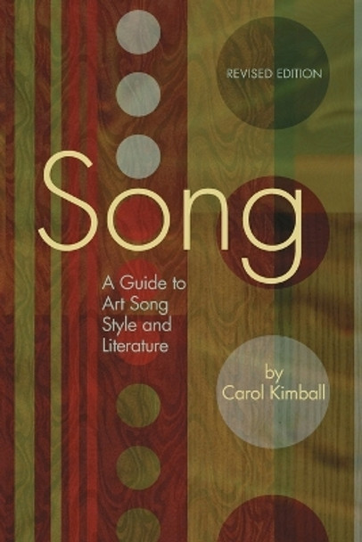 Song: A Guide to Art Song Style and Literature by Carol Kimball 9781423412809