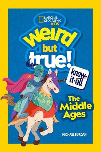 Weird But True Know-It-All: The Middle Ages (Weird But True) by Michael Burgan 9781426373299