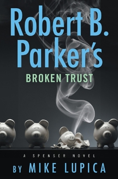 Robert B. Parker's Broken Trust by Mike Lupica 9781432899547