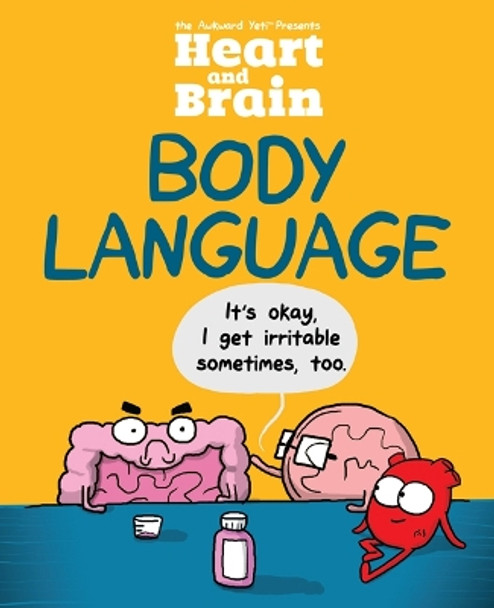 Heart and Brain: Body Language: An Awkward Yeti Collection by The Awkward Yeti 9781449487126