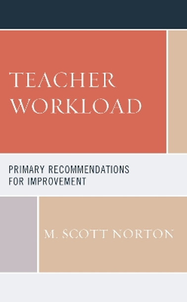 Teacher Workload: Primary Recommendations for Improvement by M. Scott Norton 9781475861198