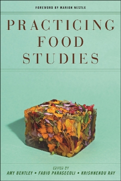 Practicing Food Studies by Amy Bentley 9781479828098