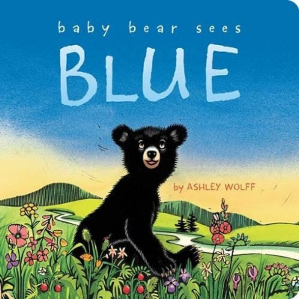 Baby Bear Sees Blue by Ashley Wolff 9781481415033