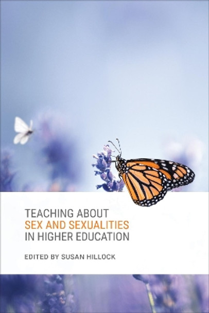 Teaching about Sex and Sexualities in Higher Education by Susan Hillock 9781487507015
