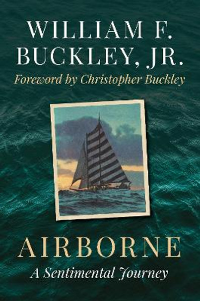 Airborne: A Sentimental Journey by William F. Buckley,, Jr. 9781493076918