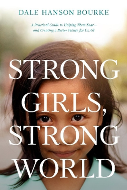 Strong Girls, Strong World by Dale Hanson Bourke 9781496452320