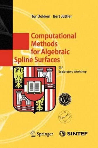 Computational Methods for Algebraic Spline Surfaces: ESF Exploratory Workshop by Tor Dokken 9783642062339