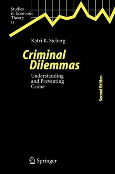 Criminal Dilemmas: Understanding and Preventing Crime by Katri K. Sieberg 9783642063114