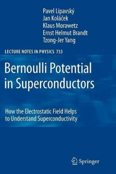 Bernoulli Potential in Superconductors: How the Electrostatic Field Helps to Understand Superconductivity by Pavel Lipavsky 9783642092534