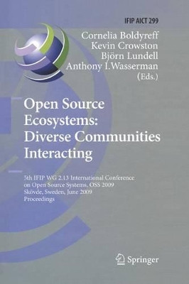 Open Source Ecosystems: Diverse Communities Interacting: 5th IFIP WG 2.13 International Conference on Open Source Systems, OSS 2009, Skoevde, Sweden, June 3-6, 2009, Proceedings by Cornelia Boldyreff 9783642101892