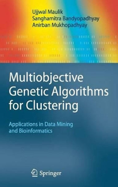 Multiobjective Genetic Algorithms for Clustering: Applications in Data Mining and Bioinformatics by Ujjwal Maulik 9783642166143