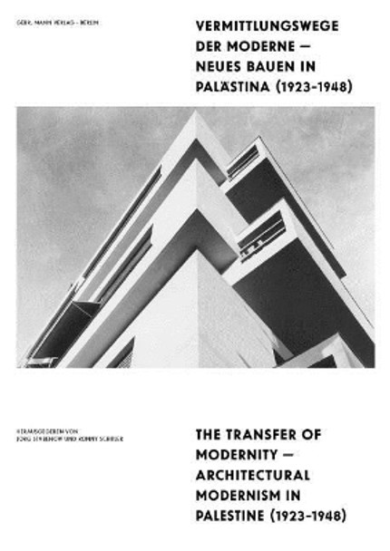 Vermittlungswege Der Moderne - Neues Bauen in Palastina 1923-1948 / The Transfer of Modernity - Architectural Modernism in Palestine 1923-1948 by Sigal Davidi 9783786127819