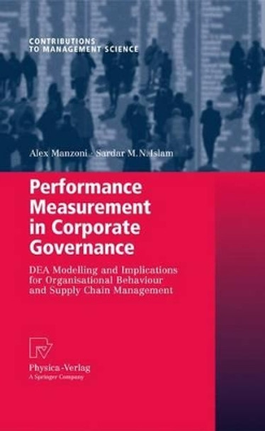 Performance Measurement in Corporate Governance: DEA Modelling and Implications for Organisational Behaviour and Supply Chain Management by Alex Manzoni 9783790825817