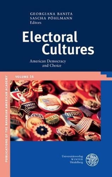 Electoral Cultures: American Democracy and Choice by Georgiana Banita 9783825364571