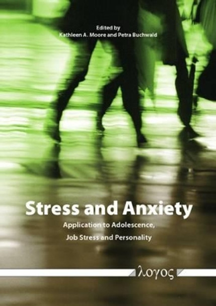 Stress and Anxiety: Application to Adolescence, Job Stress and Personality by Kathleen A. Moore 9783832523527