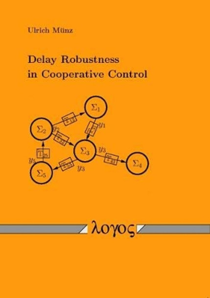 Delay Robustness in Cooperative Control by Ulrich M�nz 9783832525910