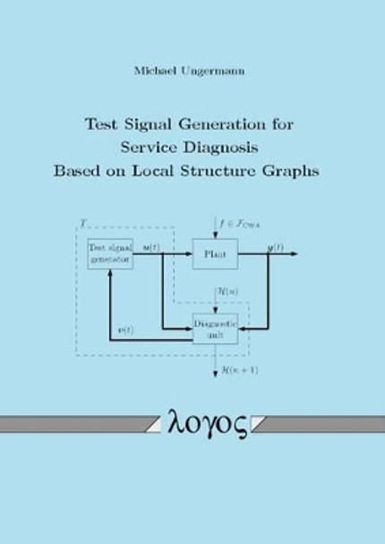 Test Signal Generation for Service Diagnosis Based on Local Structure Graphs by Michael Ungermann 9783832539542