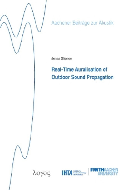 Real-Time Auralisation of Outdoor Sound Propagation by Jonas Stienen 9783832556297