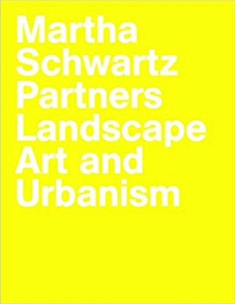 Martha Schwartz Partners: Landscape Art and Urbanism by Markus Jatsch 9783869050119