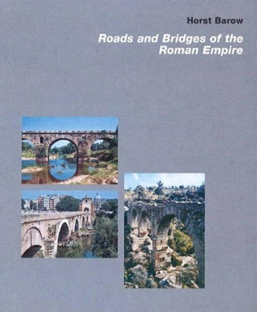 Roads and Bridges of the Roman Empire by Horst Barow 9783936681536