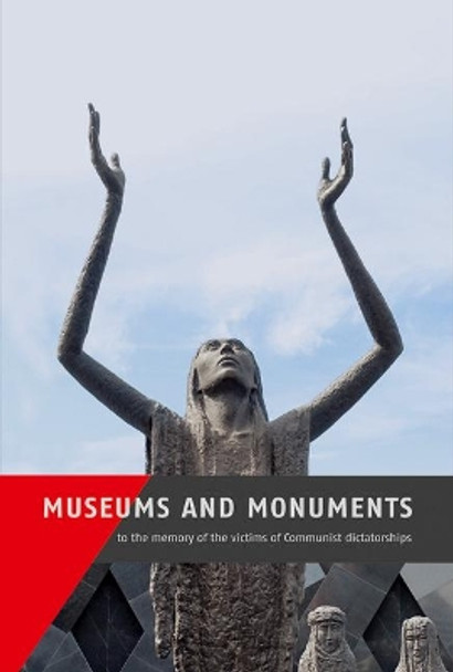 Museums and Monuments to the Memory of the Victims of Communist Dictatorships by Anna Kaminsky 9783954983919