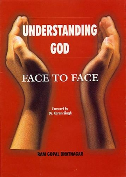 Understanding God: Face to Face by Ram Gopal Bhatnagar 9788182900141