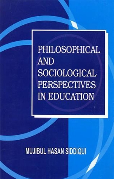 Philosophical and Sociological Perspectives in Education by M.H. Siddiqui 9788131306444