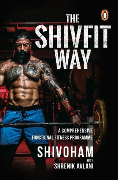 The Shivfit Way: A comprehensive functional fitness program by Shivoham 9788184004359